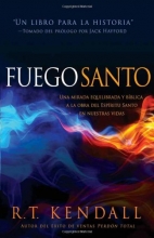 Cover art for Fuego santo: Una mirada equilibrada bblica y la obra del Espritu Santo en nuestras vidas (Spanish Edition)