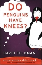 Cover art for Do Penguins Have Knees? An Imponderables Book