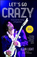 Cover art for Let's Go Crazy: Prince and the Making of Purple Rain