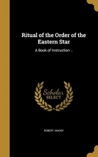 Cover art for Ritual of the Order of the Eastern Star: A Book of Instruction ..