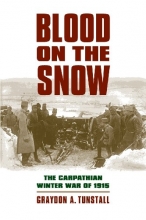Cover art for Blood on the Snow: The Carpathian Winter War of 1915 (Modern War Studies (Paperback))