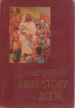 Cover art for Egermeier's Bible Story Book: A Complete Narration from Genesis to Revelation for Young and Old