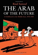 Cover art for The Arab of the Future: A Childhood in the Middle East, 1978-1984: A Graphic Memoir