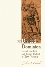 Cover art for The Divided Dominion: Social Conflict and Indian Hatred in Early Virginia