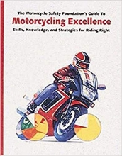 Cover art for The Motorcycle Safety Foundation's Guide to Motorcycling Excellence: Skills, Knowledge, and Strategies for Riding Right