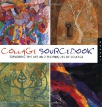 Cover art for Collage Sourcebook: Exploring The Art And Techniques Of Collage