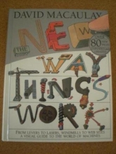 Cover art for The New Way Things Work: From Levers to Lasers, Windmills to Web Sites a Visual Guide to the World of Machines