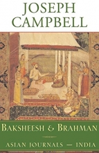 Cover art for Baksheesh and Brahman: Asian Journals - India (The Collected Works of Joseph Campbell)
