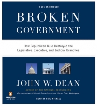 Cover art for Broken Government: How Republican Rule Destroyed the Legislative, Executive, and Judicial Branches