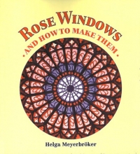 Cover art for Rose Windows: and How to Make Them