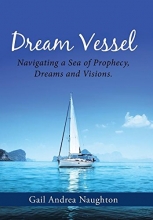 Cover art for Dream Vessel: Navigating a Sea of Prophecy, Dreams and Visions