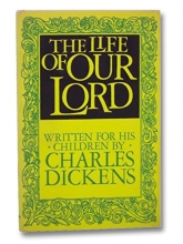 Cover art for The Life of Our Lord; Written For His Children By Charles Dickens