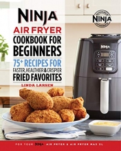 Cover art for Ninja Air Fryer Cookbook for Beginners: 75+ Recipes for Faster, Healthier, & Crispier Fried Favorites
