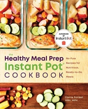 Cover art for Healthy Meal Prep Instant Pot Cookbook: No-Fuss Recipes for Nutritious, Ready-to-Go Meals