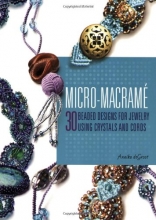 Cover art for Micro-Macrame: 30 Beaded Designs for Jewelry Using Crystals and Cords