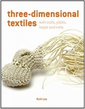 Cover art for Three-Dimensional Textiles with Coils, Loops, Knots and Nets