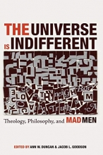 Cover art for The Universe is Indifferent: Theology, Philosophy, and Mad Men
