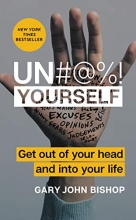Cover art for Un#@%! Yourself: Get Out of Your Head and into Your Life