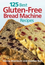 Cover art for 125 Best Gluten-Free Bread Machine Recipes