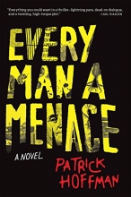 Cover art for Every Man a Menace: A Novel