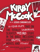 Cover art for Kirby McCook and the Jesus Chronicles: A 12-Year-Olds Take on the Totally Unboring, Slightly Weird Stuff in the Bible, Including Fish Guts, Wrestling Moves, and Stinky Feet