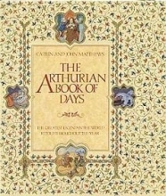 Cover art for The Arthurian Book of Days: The Greatest Legend in the World Retold Throughout the Year