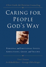Cover art for Caring for People God's Way: Personal and Emotional Issues, Addictions, Grief, and Trauma