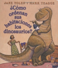 Cover art for Cmo ordenan sus habitaciones los dinosaurios?: (Spanish language edition of How Do Dinosaurs Clean Their Rooms?) (Spanish Edition)