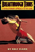 Cover art for Breakthrough Tennis: A Revolutionary Approach to the Game