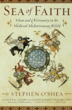 Cover art for Sea of Faith: Islam and Christianity in the Medieval Mediterranean World