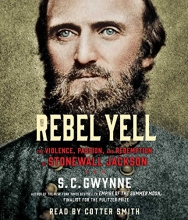 Cover art for Rebel Yell: The Violence, Passion and Redemption of Stonewall Jackson