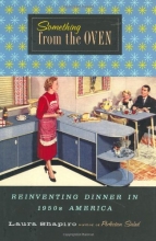 Cover art for Something from the Oven: Reinventing Dinner in 1950s America