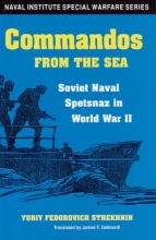 Cover art for Commandos from the Sea: Soviet Naval Spetsnaz in World War II (Naval Institute Special Warfare Series)
