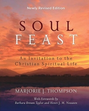 Cover art for Soul Feast, Newly Revised Edition: An Invitation to the Christian Spiritual Life