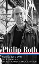 Cover art for Philip Roth: Novels 2001-2007 (LOA #236): The Dying Animal / The Plot Against America / Exit Ghost (Library of America Philip Roth Edition)