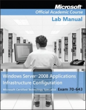 Cover art for Exam 70-643 Windows Server 2008 Applications Infrastructure Configuration Lab Manual