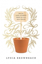 Cover art for Flourish: How the Love of Christ Frees Us from Self-Focus