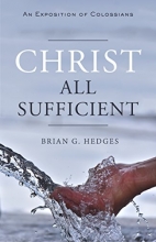 Cover art for Christ All Sufficient: An Exposition of Colossians