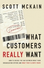 Cover art for What Customers Really Want: How to Bridge the Gap Between What Your Organization Offers and What Your Clients Crave