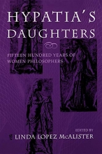Cover art for Hypatia's Daughters: 1500 Years of Women Philosophers (A Hypatia Book)