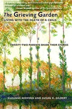 Cover art for The Grieving Garden: Living with the Death of a Child