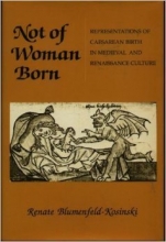 Cover art for Not of Woman Born: Representations of Caesarean Birth in Medieval and Renaissance Culture