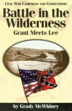 Cover art for Battle in the Wilderness: Grant Meets Lee (Civil War Campaigns and Commanders Series)
