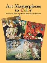 Cover art for Art Masterpieces to Color: 60 Great Paintings from Botticelli to Picasso (Dover Art Coloring Book)