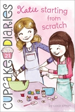Cover art for Katie Starting from Scratch (21) (Cupcake Diaries)