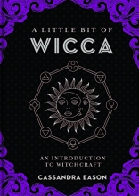 Cover art for A Little Bit of Wicca: An Introduction to Witchcraft (Little Bit Series)