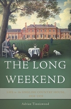 Cover art for The Long Weekend: Life in the English Country House, 1918-1939
