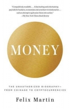 Cover art for Money : The Unauthorized Biography--From Coinage to Cryptocurrencies (Paperback)--by Felix Martin [2015 Edition] ISBN: 9780345803559