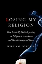 Cover art for Losing My Religion: How I Lost My Faith Reporting on Religion in America and Found Unexpected Peace