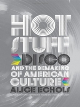 Cover art for Hot Stuff: Disco and the Remaking of American Culture